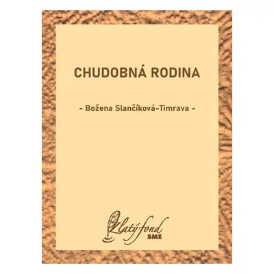 Chudobná rodina - Božena Slančíková-Timrava