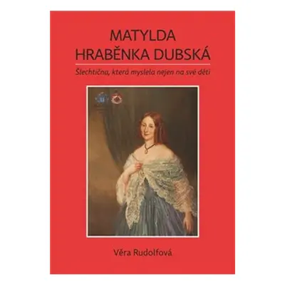 Matylda Hraběnka Dubská - Věra Rudolfová