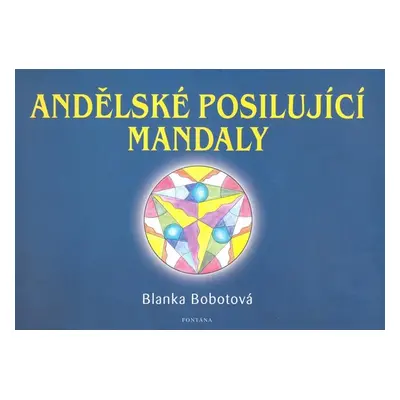 Andělské posilující mandaly - Blanka Bobotová