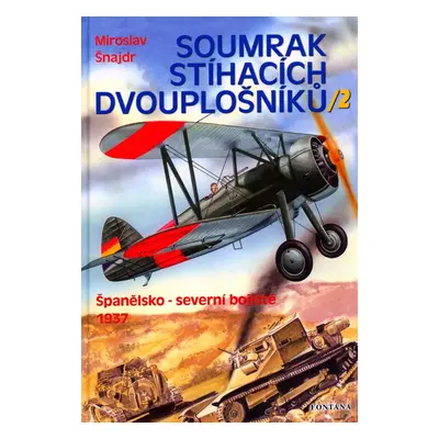 Soumrak stíhacích dvouplošníků / 2 - Miroslav Šnajdr