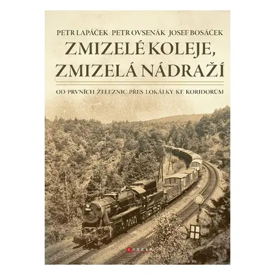 Zmizelé koleje, zmizelá nádraží - Petr Ovsenák