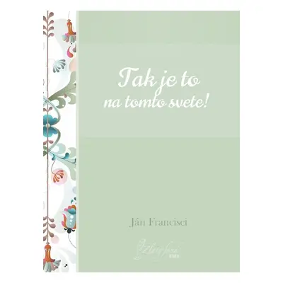 Tak je to na tomto svete! - Ján Francisci