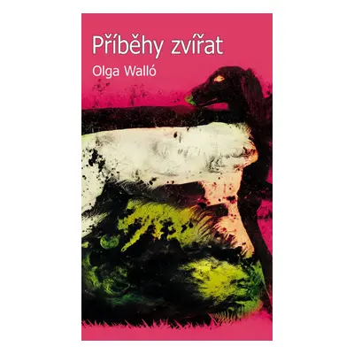 Příběhy zvířat - Olga Walló