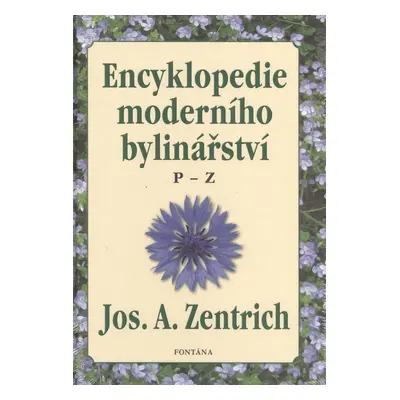 Encyklopedie moderního bylinářství - Josef A. Zentrich