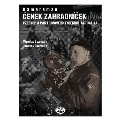 Kameraman Čeněk Zahradníček - Jaroslav Čvančara