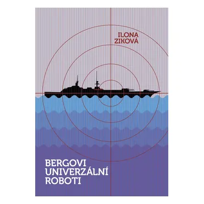 Bergovi univerzální roboti - Ilona Zíková