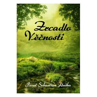 Zrcadlo Věčnosti - Pavel Sebastian Huška