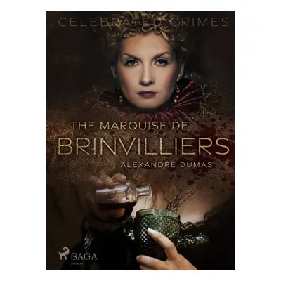 The Marquise De Brinvilliers - Alexander Dumas ml.