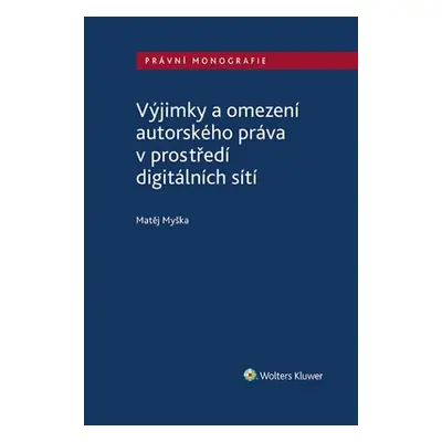 Výjimky a omezení autorského práva v prostředí digitálních sítí - Matěj Myška