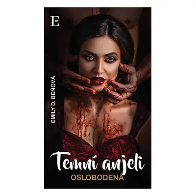 Temní anjeli - Oslobodená - Emily D. Beňová