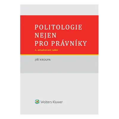 Politologie nejen pro právníky - 2., aktualizované vydání - Jiří Kroupa