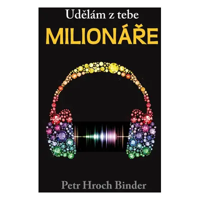 Udělám z tebe milionáře - Petr Hroch Binder