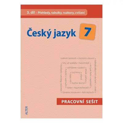 Český jazyk 7 III. díl Přehledy, tabulky, rozbory, cvičení - M. Horáčková