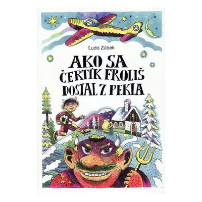 Ako sa čertík Froliš dostal z pekla - Ľudo Zúbek