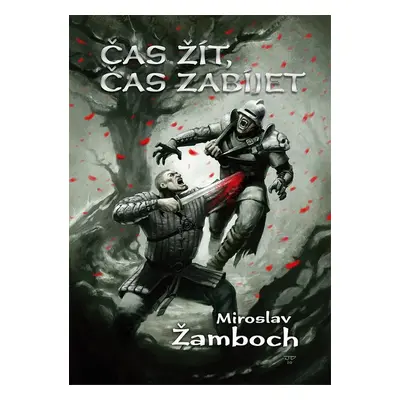 Čas žít, čas zabíjet - Miroslav Žamboch