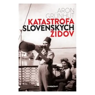 Katastrofa slovenských židov - Aron Grünhut