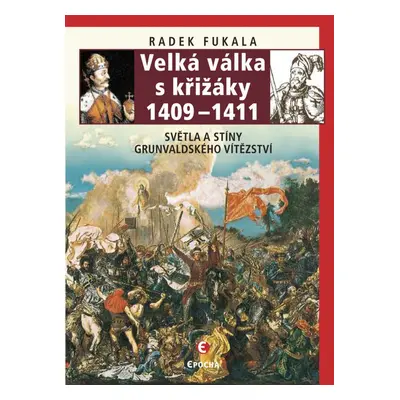 Velká válka s křižáky 1409-1411 - Radek Fukala