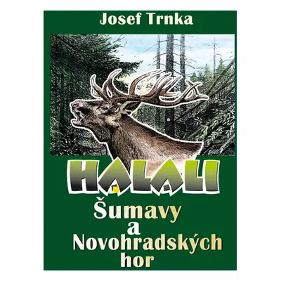 Halali Šumavy a Novohradských hor - Josef Trnka