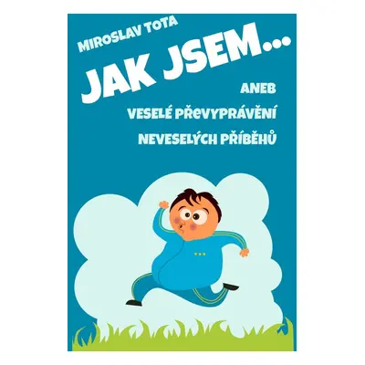 Jak jsem… - Miroslav Tota