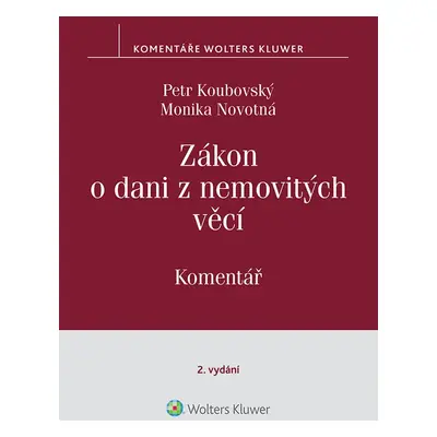 Zákon o dani z nemovitých věcí č. 338/1992 Sb., 2. vydání, Komentář - Petr Koubovský