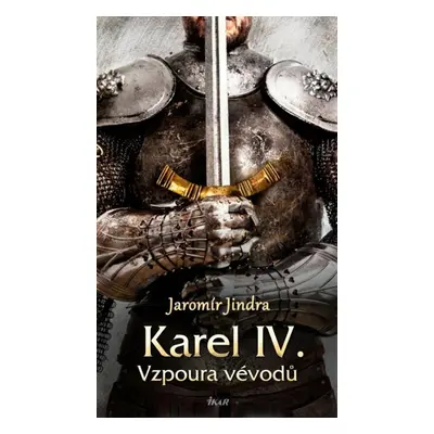 Karel IV. Vzpoura vévodů - Jaromír Jindra