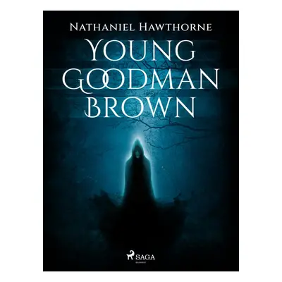 Young Goodman Brown - Nathaniel Hawthorne