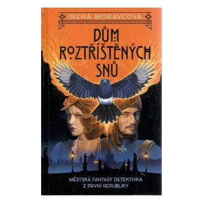 Dům roztříštěných snů - Irena Moravcová