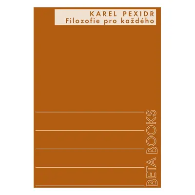 Filozofie pro každého - Karel Pexidr