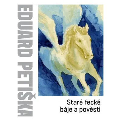 Staré řecké báje a pověsti - Eduard Petiška