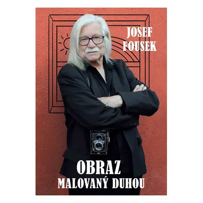 Obraz malovaný duhou - Josef Fousek