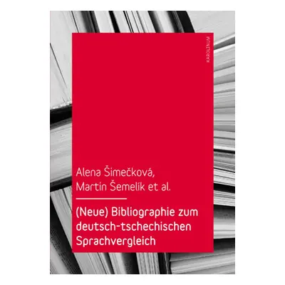 (Neue) Bibliographie zum deutsch-tschechischen Sprachvergleich - Alena Šimečková