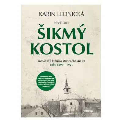 Šikmý kostol: románová kronika strateného mesta roky 1894–1921 - Karin Lednická