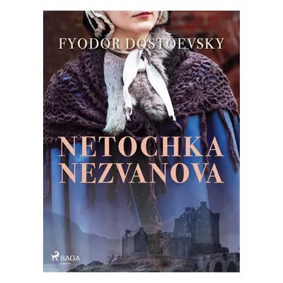 Netochka Nezvanova - Fyodor Dostoevsky