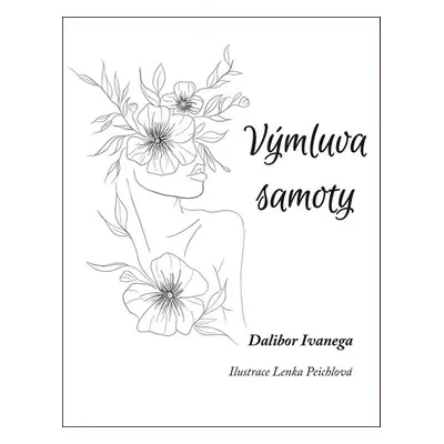 Výmluva samoty - Dalibor Ivanega