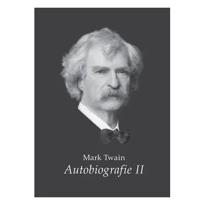 Mark Twain - Autobiografie II. - Mark Twain