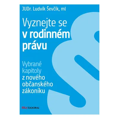 Vyznejte se v rodinném právu - JUDr. Ludvík Ševčík