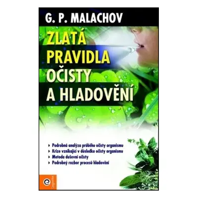 Zlatá pravidla očisty a hladovění - G. P. Malachov