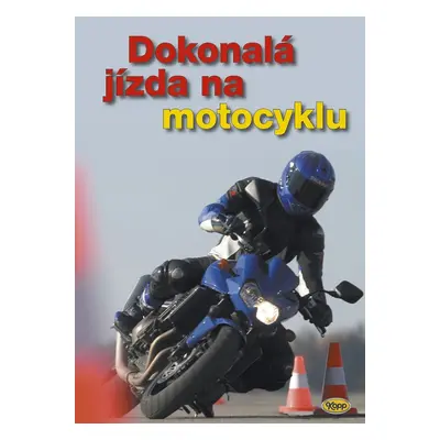 Dokonalá jízda na motocyklu - Autor Neuveden