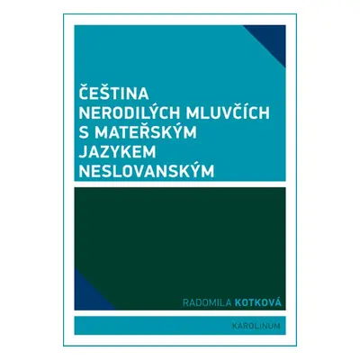 Čeština nerodilých mluvčích s mateřským jazykem neslovanským - Radomila Kotková