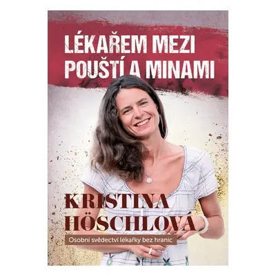 Lékařem mezi pouští a minami - MUDr. Kristina Höschlová