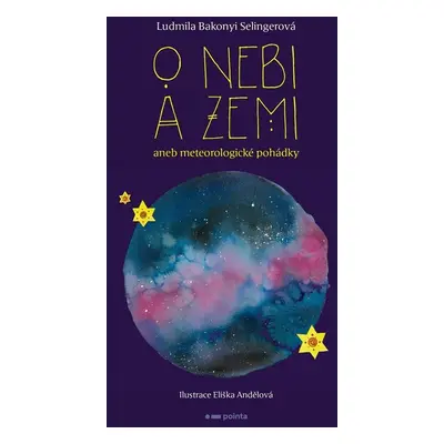 O nebi a zemi aneb Meteorologické pohádky - Ludmila Bakonyi Selingerová