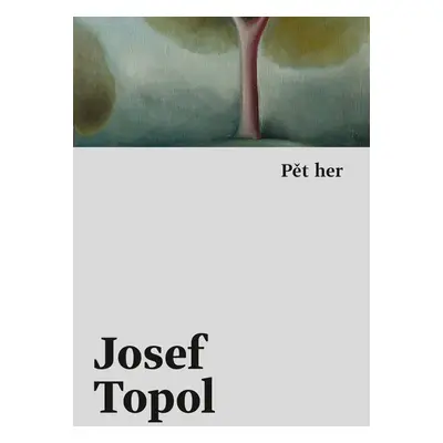 Pět her - Josef Topol