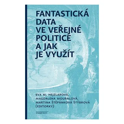 Fantastická data ve veřejné politice a jak je využít - Martina Štěpánková Štýbrová