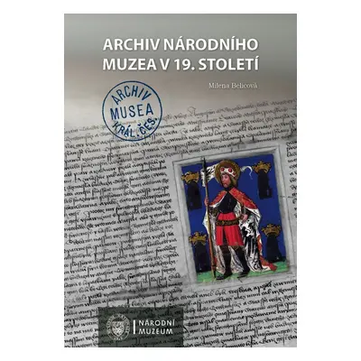 Archiv Národního muzea v 19. století - Milena Beličová