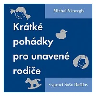 Krátké pohádky pro unavené rodiče - Michal Viewegh