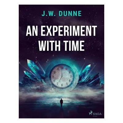 An Experiment With Time - J. W. Dunne