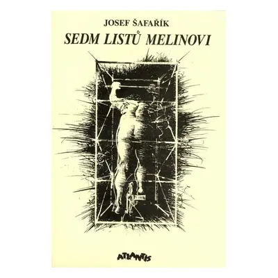 Sedm listů Melinovi - Josef Šafařík