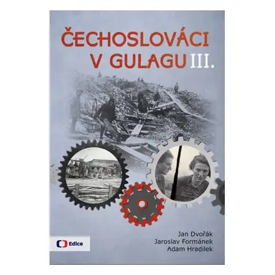 Čechoslováci v Gulagu III. - Jaroslav Formánek