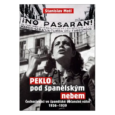 Peklo pod španělským nebem - Stanislav Motl