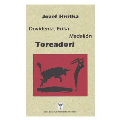 Dovidenia, Erika Medailón Toreadori - Jozef Hnitka